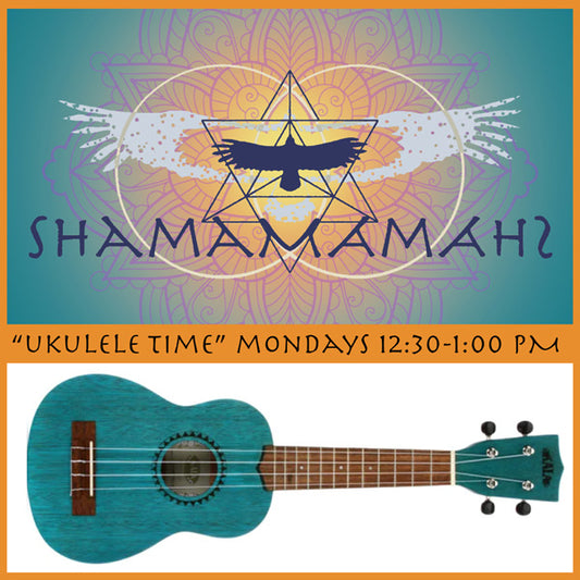 Ukulele Time!  with the ShamaMamahS