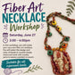 Fiber Art Necklace Workshop - Saturday June 27: 2 - 6 pm